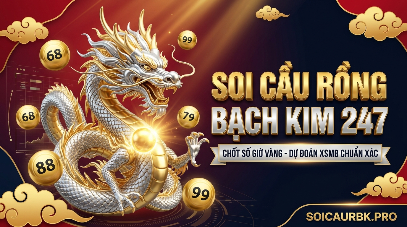 Soi Cầu 247 Rồng Bạch Kim Ngày 24/10/2026 - Dự Đoán XSMB Chuẩn Xác